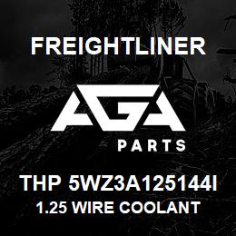 THP 5WZ3A125144I Freightliner 1.25 WIRE COOLANT | AGA Parts