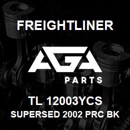 TL 12003YCS Freightliner SUPERSED 2002 PRC BK | AGA Parts