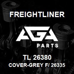 TL 26380 Freightliner COVER-GREY F/ 26335 | AGA Parts