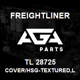 TL 28725 Freightliner COVER/HSG-TEXTURED,LH | AGA Parts