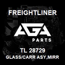 TL 28729 Freightliner GLASS/CARR ASY,MIRR - | AGA Parts