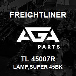 TL 45007R Freightliner LAMP,SUPER 45BK | AGA Parts