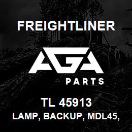 TL 45913 Freightliner LAMP, BACKUP, MDL45, SAE DOT EURO APRVD | AGA Parts