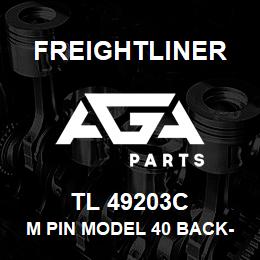 TL 49203C Freightliner M PIN MODEL 40 BACK-UP | AGA Parts