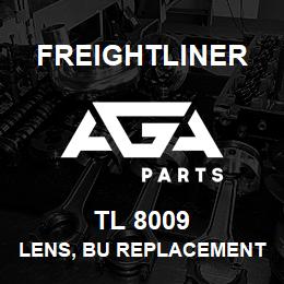 TL 8009 Freightliner LENS, BU REPLACEMENT | AGA Parts