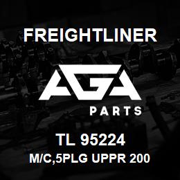 TL 95224 Freightliner M/C,5PLG UPPR 200 | AGA Parts