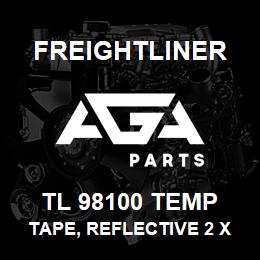 TL 98100 TEMP Freightliner TAPE, REFLECTIVE 2 X1 | AGA Parts