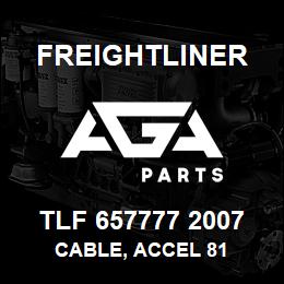 TLF 657777 2007 Freightliner CABLE, ACCEL 81 | AGA Parts