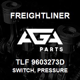 TLF 9603273D Freightliner SWITCH, PRESSURE | AGA Parts