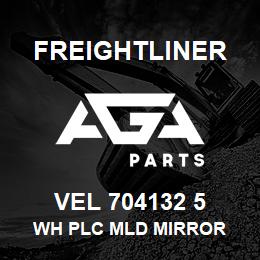 VEL 704132 5 Freightliner WH PLC MLD MIRROR | AGA Parts