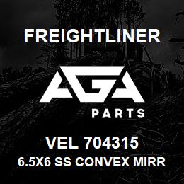 VEL 704315 Freightliner 6.5X6 SS CONVEX MIRR | AGA Parts