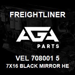 VEL 708001 5 Freightliner 7X16 BLACK MIRROR HE | AGA Parts