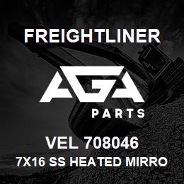 VEL 708046 Freightliner 7X16 SS HEATED MIRRO | AGA Parts