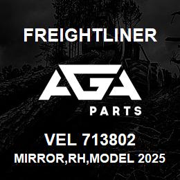 VEL 713802 Freightliner MIRROR,RH,MODEL 2025 | AGA Parts