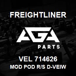 VEL 714626 Freightliner MOD POD R/S D-VEIW | AGA Parts