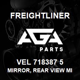 VEL 718387 5 Freightliner MIRROR, REAR VIEW MIRROR ASSY | AGA Parts