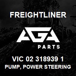 VIC 02 318939 1 Freightliner PUMP, POWER STEERING | AGA Parts