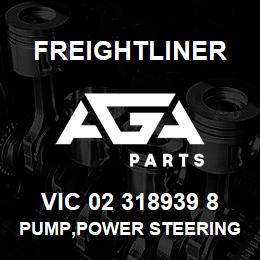 VIC 02 318939 8 Freightliner PUMP,POWER STEERING | AGA Parts