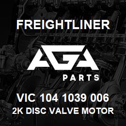 VIC 104 1039 006 Freightliner 2K DISC VALVE MOTOR | AGA Parts