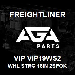 VIP VIP19WS2 Freightliner WHL STRG 18IN 2SPOK | AGA Parts