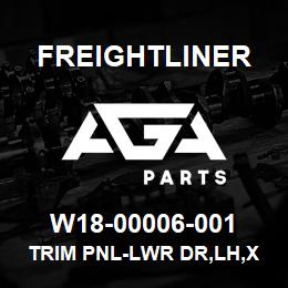 W18-00006-001 Freightliner TRIM PNL-LWR DR,LH,X | AGA Parts