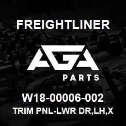 W18-00006-002 Freightliner TRIM PNL-LWR DR,LH,X | AGA Parts