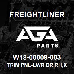 W18-00008-003 Freightliner TRIM PNL-LWR DR,RH,X | AGA Parts