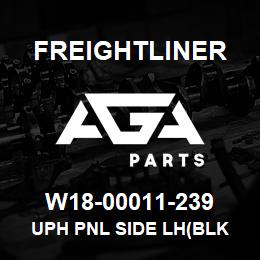 W18-00011-239 Freightliner UPH PNL SIDE LH(BLK | AGA Parts