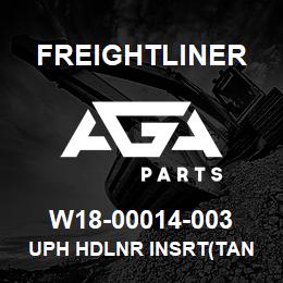 W18-00014-003 Freightliner UPH HDLNR INSRT(TAN | AGA Parts