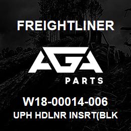 W18-00014-006 Freightliner UPH HDLNR INSRT(BLK | AGA Parts