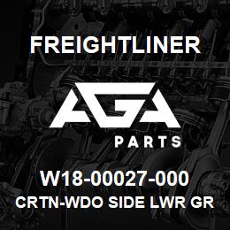 W18-00027-000 Freightliner CRTN-WDO SIDE LWR GR | AGA Parts