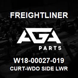 W18-00027-019 Freightliner CURT-WDO SIDE LWR | AGA Parts