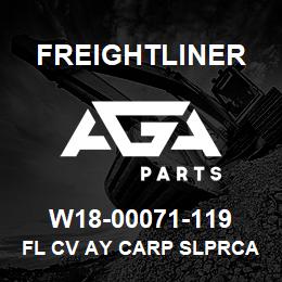 W18-00071-119 Freightliner FL CV AY CARP SLPRCA | AGA Parts