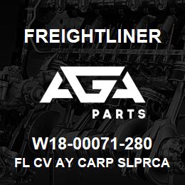 W18-00071-280 Freightliner FL CV AY CARP SLPRCA | AGA Parts