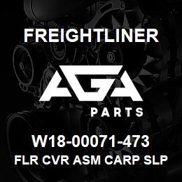 W18-00071-473 Freightliner FLR CVR ASM CARP SLP | AGA Parts