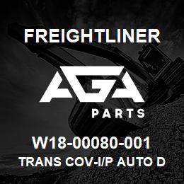 W18-00080-001 Freightliner TRANS COV-I/P AUTO D | AGA Parts