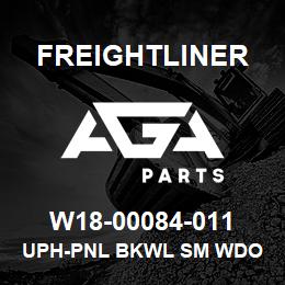 W18-00084-011 Freightliner UPH-PNL BKWL SM WDO | AGA Parts