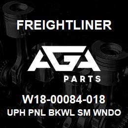 W18-00084-018 Freightliner UPH PNL BKWL SM WNDO | AGA Parts