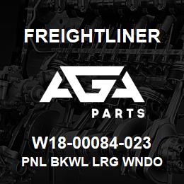 W18-00084-023 Freightliner PNL BKWL LRG WNDO | AGA Parts