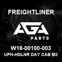 W18-00100-003 Freightliner UPH-HDLNR DAY CAB M2 | AGA Parts