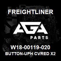 W18-00119-020 Freightliner BUTTON-UPH CVRED X2 | AGA Parts