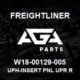 W18-00129-005 Freightliner UPH-INSERT PNL UPR R | AGA Parts