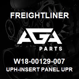 W18-00129-007 Freightliner UPH-INSERT PANEL UPR | AGA Parts