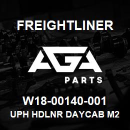 W18-00140-001 Freightliner UPH HDLNR DAYCAB M2 | AGA Parts