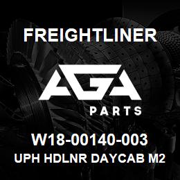 W18-00140-003 Freightliner UPH HDLNR DAYCAB M2 | AGA Parts