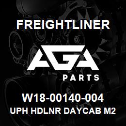 W18-00140-004 Freightliner UPH HDLNR DAYCAB M2 | AGA Parts