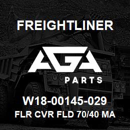 W18-00145-029 Freightliner FLR CVR FLD 70/40 MA | AGA Parts