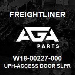 W18-00227-000 Freightliner UPH-ACCESS DOOR SLPR | AGA Parts