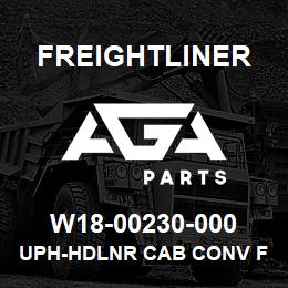 W18-00230-000 Freightliner UPH-HDLNR CAB CONV F | AGA Parts