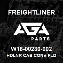 W18-00230-002 Freightliner HDLNR CAB CONV FLD | AGA Parts